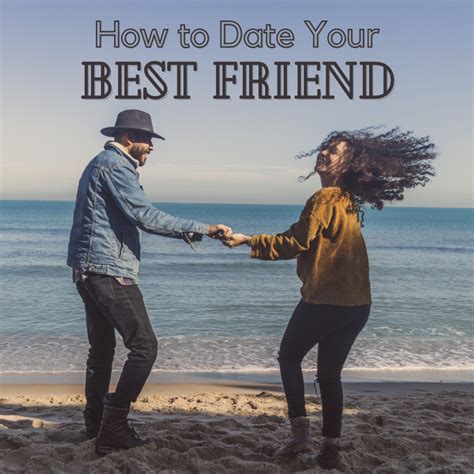 advice on dating your best friend